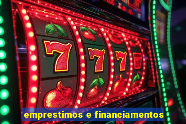 emprestimos e financiamentos